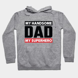 My Handsome DAD My Superhero Hoodie